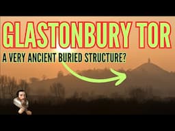 Is Glastonbury Tor An Ancient Buried Structure #glastonbury #kingarthur #ancientcivilizations