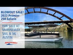 2023 Premier 250 Solaris | Available at MarineMax Sail & Ski Austin