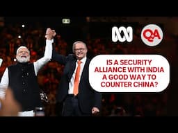 Is a security alliance with India a good way for Australia to counter China | Q+A