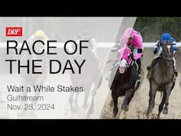 DRF Thursday Race of the Day | Wait a While Stakes | November 28, 2024