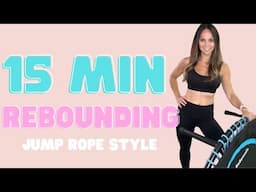 15 MIN JUMP ROPE HIIT REBOUNDING | HIIT on the Mini Trampoline (No Jump Rope No Worries)