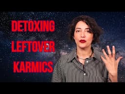 Detoxing Leftover Karmic Relationships