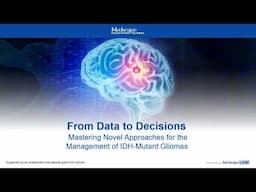 From Data to Decisions: Mastering Novel Approaches for the Management of IDH-Mutant Gliomas