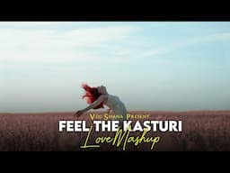 Feel The Kasturi - Love Mashup (Vdj Shana Mashup ) | Arijit Singh | Jubin Nautiyal