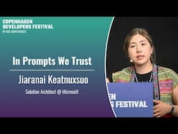 In Prompts We Trust - Jiaranai Keatnuxsuo - CPH DevFest 2024