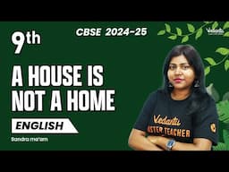 A House is not a Home | Class 9 English | CBSE 2025 | Sandra Ma'am 🔥