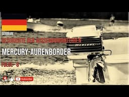 GERMAN - GESCHICHTE DER AUSSENBORDMOTOREN -  MERCURY -  AUßENBORDER - Folge 8