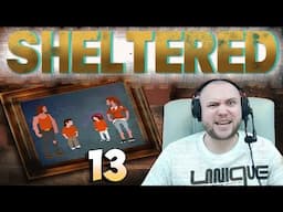 ч.13 Мы своих в беде НЕ Бросаем! - Sheltered