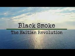 Black Smoke: The Haitian Revolt