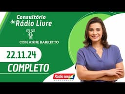 CONSULTÓRIO DO RÁDIO LIVRE COM ANNE BARRETTO - 22.11.2024