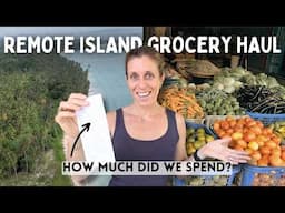 How Much Does Island Living Cost? Remote Island Grocery Haul