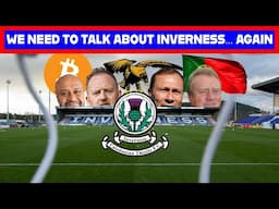 We Need To Talk About Inverness Caledonian Thistle… Again