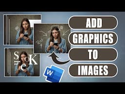 Inserting graphics, shapes and text to your images in word