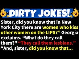 🤣DIRTY JOKES! - Sister, did you know that in NYC Women Kiss Other Women on the LIPS?