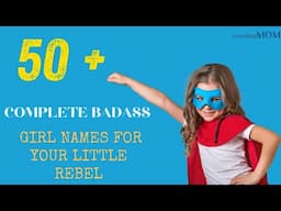 50+ Complete Badass Girl Names For Your Little Rebel