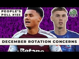 December Rotation Concerns | The People's Poll ep. 155 | Planet FPL 2024/25