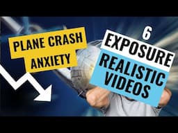 Plane Crash Anxiety - Exposure Treatment #6