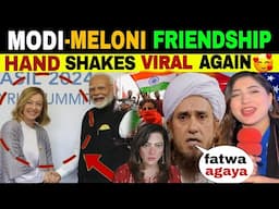 ITALY'S PM MELONI SHAKE HANDS WITH MODI GOES VIRAL | MAULANA ANGRY 😡😡