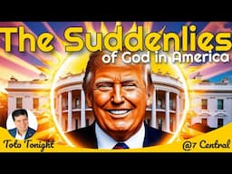 Toto Tonight 11/19/24 "The Suddenlies of God in America" PLUS A full Expose of Russia & Ukraine