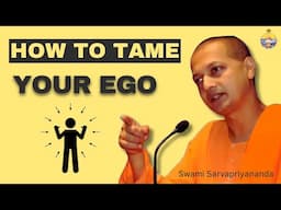 How to Tame Your Ego and Practice Humility | Swami Sarvapriyananda