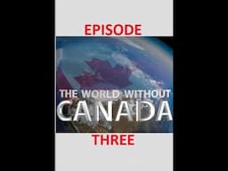 The World Without Canada (History and Heroes)  Season 1, Episode 3