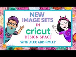 New Image sets in Design Space with Alex & Holly,