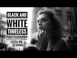 Timeless Black and White Photography - Leica M6 and Q2 Monochrom