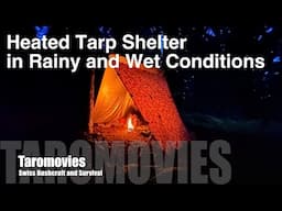 Heated Tarp Shelter in Rainy and Wet Conditions / Bushcraft Shelter Off Grid Cooking Survival Skills