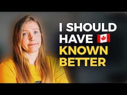 What I Regret About Moving to Canada