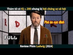 [Review Phim] Thám Tử Có IQ = 200 Nhưng Bị Hội Chứng Sợ Xã Hội