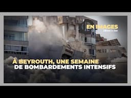 À Beyrouth, une semaine de bombardements intensifs