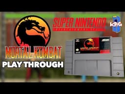 Playing Mortal Kombat for the Super Nintendo! More Difficult Than the Arcade?!