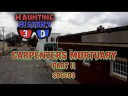 The Haunting of Carpenters Mortuary Pt2 | 3D | Haunting History S06E03