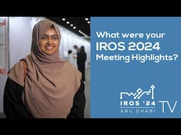 What Were Your IROS 2024 Meeting Highlights?