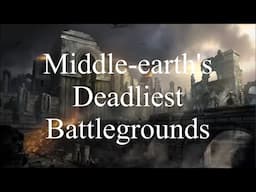 Middle-earth's Deadliest Battlegrounds