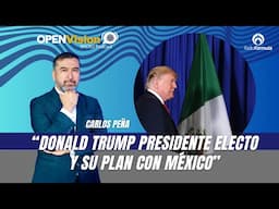 Carlos Peña: Donald Trump Presidente electo y su plan con México