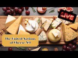 The United Nations of Cheese - Livestream (Part 1)