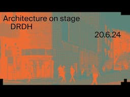 Architecture on Stage: DRDH