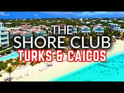 The Shore Club Turks and Caicos Resort (OVERVIEW 2024)