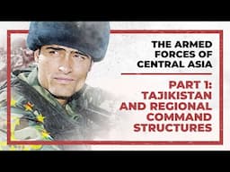 The Armed Forces of Central Asia - Part 1 : Tajikistan and Regional Command Structures