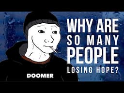 Dealing With Hopelessness and The Doomer Generation Explained