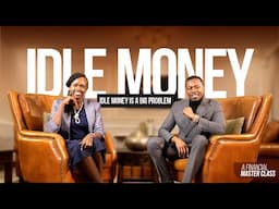 EP11| Idle Money Is A Big Problem