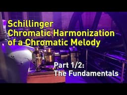 Schillinger Chromatic Harmonization of a Chromatic Melody: Part 1 The Fundamentals