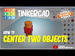 TinkerCAD How To Center Two Objects