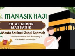 MANASIK HAJI TK AL ABROR MASBAGIK,LOMBOK TIMUR