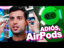 He dejado de usar mis AIRPODS por esto... Nothing Ear (open), ah y el Phone (2a) Plus