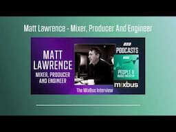 Matt Lawrence - Mixer, Producer And Engineer | Podcast