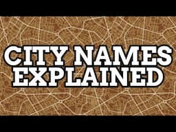 City Names Explained | Video Compilation