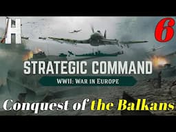 Strategic Command: WWII - Europe at War | Conquest of the Balkans | Part 6