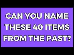 Can You Name These 40 Items From The Past? You Have 10 Seconds!